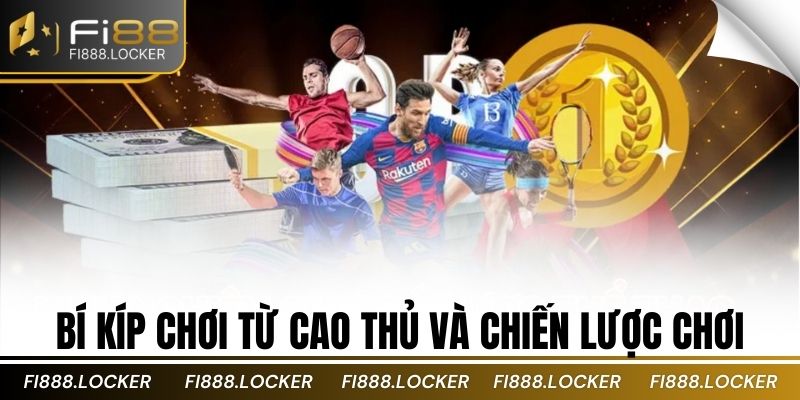 Bí kíp chơi từ cao thủ và chiến lược chơi