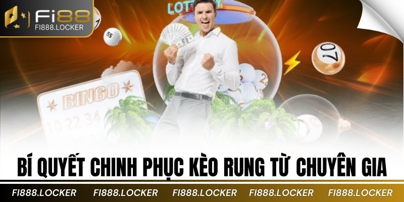 Bí quyết chinh phục kèo rung từ chuyên gia