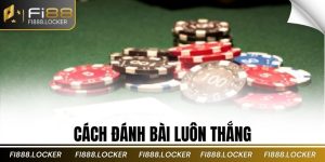 Cách Đánh Bài Luôn Thắng