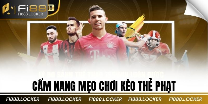 Cẩm nang mẹo chơi kèo thẻ phạt