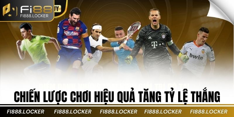 Chiến lược chơi hiệu quả tăng tỷ lệ thắng