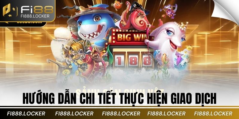 Hướng dẫn chi tiết thực hiện giao dịch