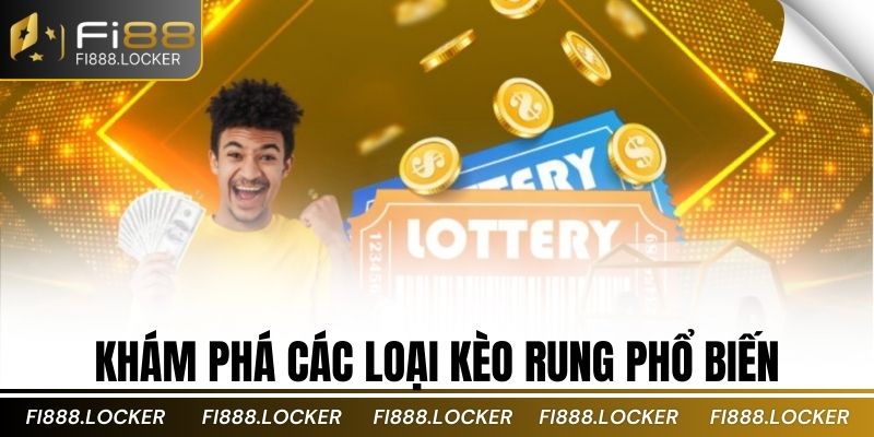Khám phá các loại kèo rung phổ biến