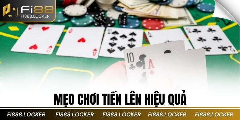 Mẹo chơi tiến lên hiệu quả