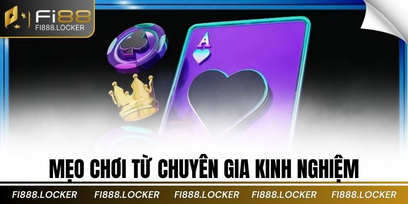 Mẹo chơi từ chuyên gia kinh nghiệm