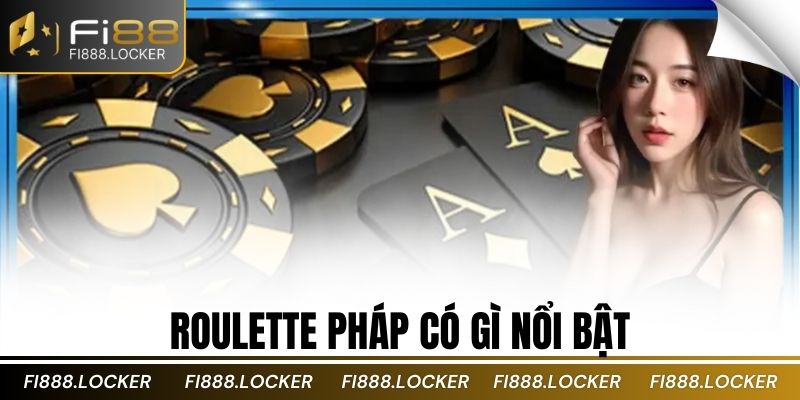 Roulette Pháp có gì nổi bật