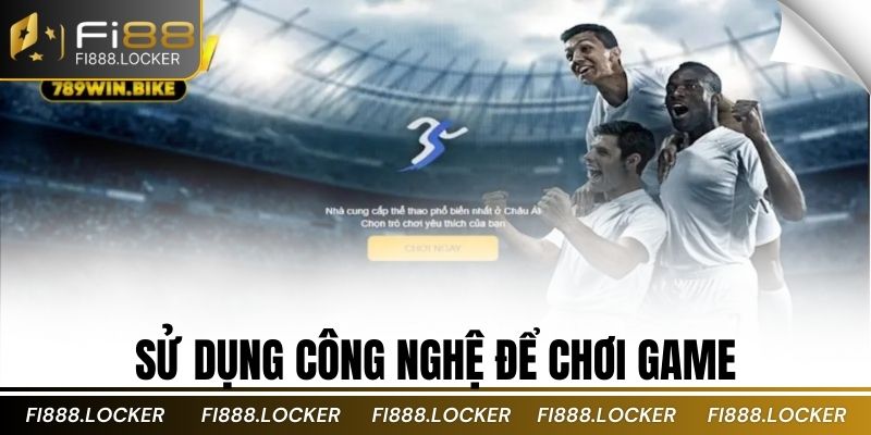 Sử dụng công nghệ để chơi game
