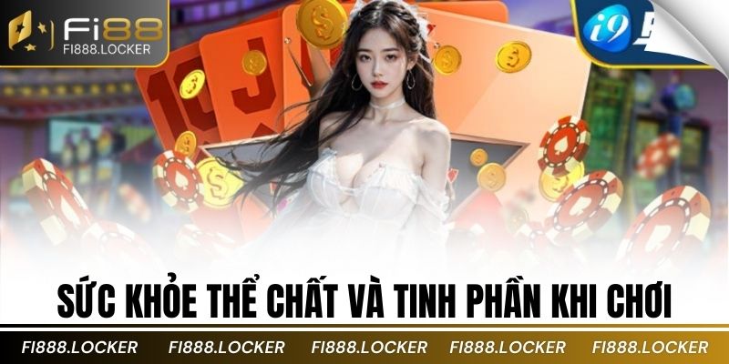 Sức khỏe thể chất và tinh phần khi chơi