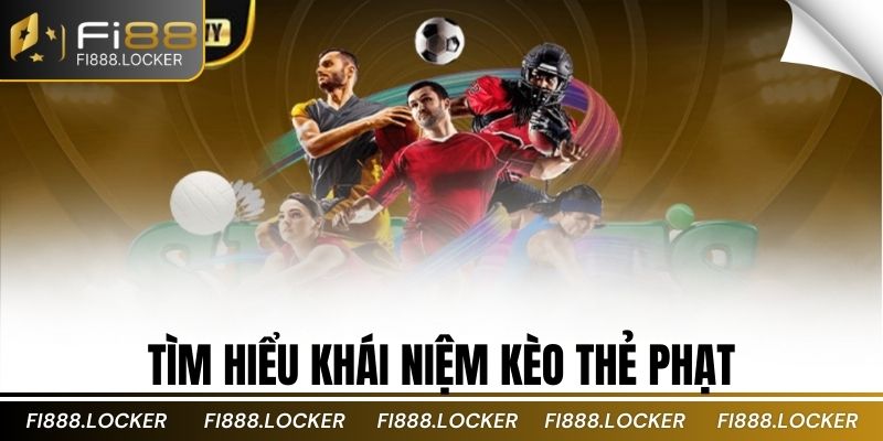 Tìm hiểu khái niệm kèo thẻ phạt