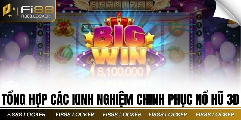 Tổng hợp các kinh nghiệm chinh phục nổ hũ 3D