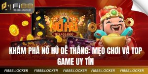 Khám Phá Nổ Hũ Dễ Thắng: Mẹo Chơi Và Top Game Uy Tín
